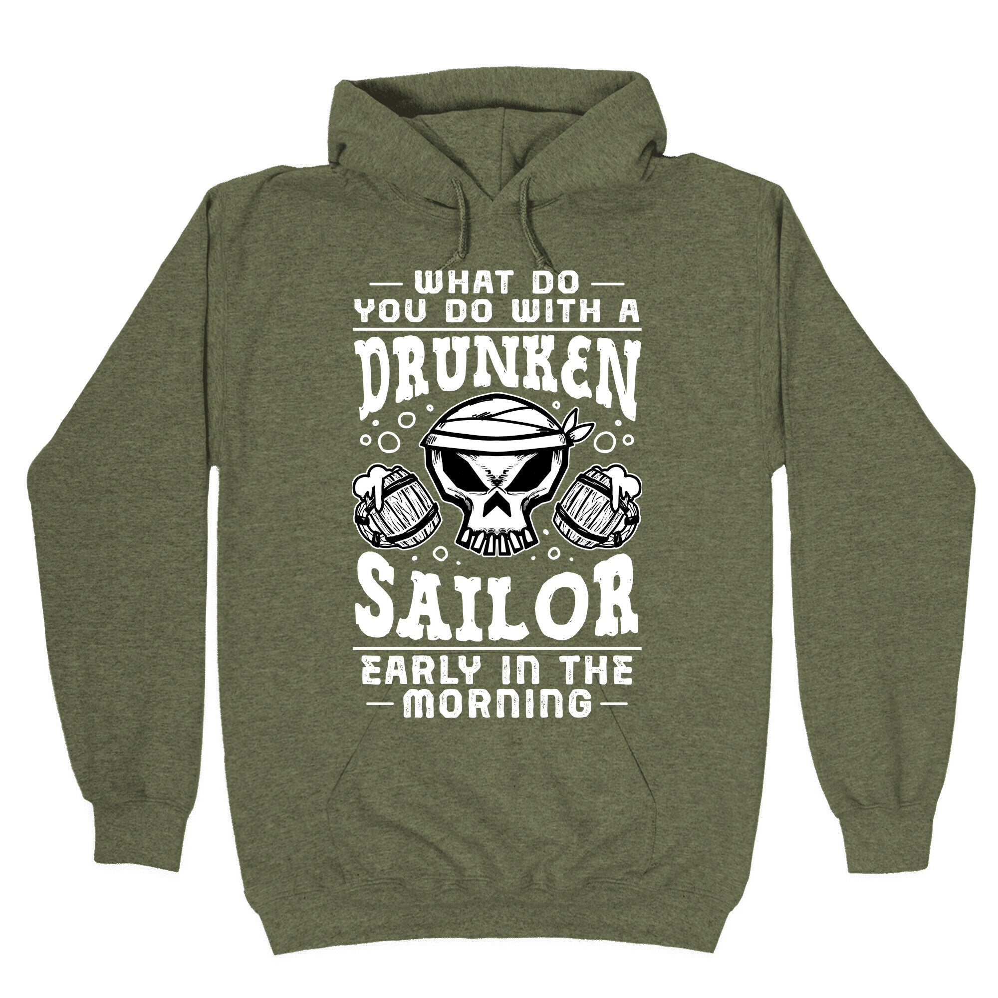 What Do You Do With A Drunken Sailor? Hoodie